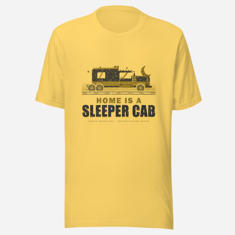 Serious Load Home Is A Sleeper Cab Freight Tee